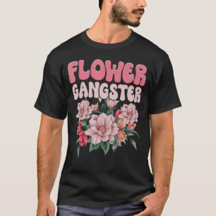 Flower Gangster, Funny Florist Quotes. florist T-Shirt