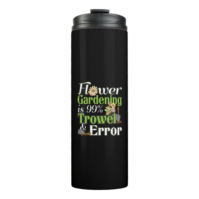 Flower Gardening Trowel Error - Gardener Pun Thermal Tumbler (Front)