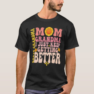 Flower Groovy Mother s Day Great Grandma I Just Ke T-Shirt