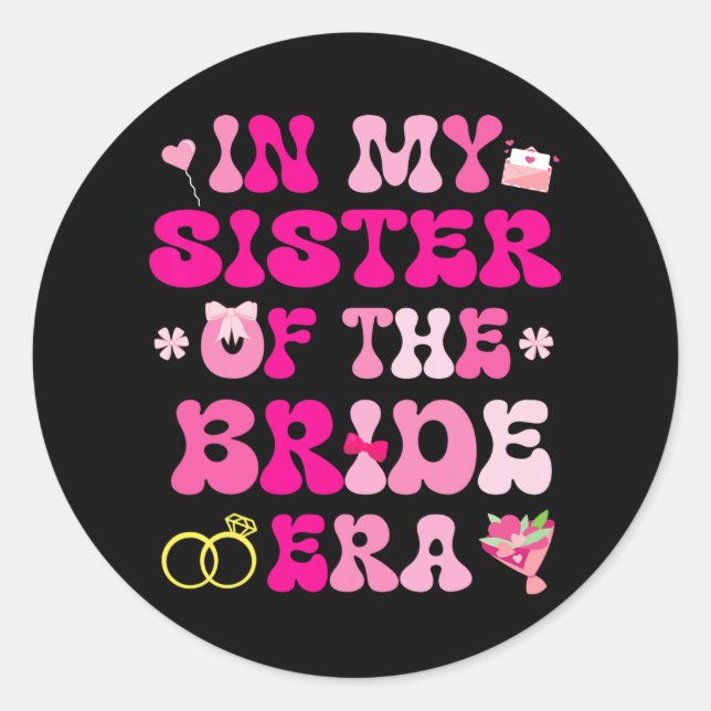 Flower Hearts Wedding Marriage In My Sister Of The Classic Round Sticker (Front)