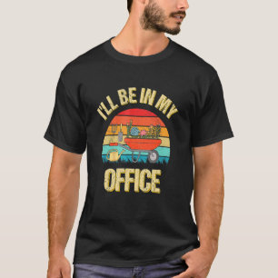 Flower I'll Be In My Office Garden Distressed Gard T-Shirt