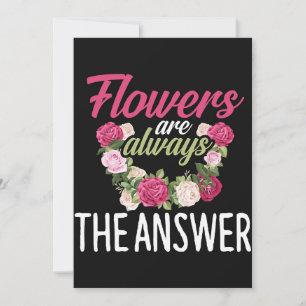 Flower Lover Flowers Are Always The Answer Save The Date