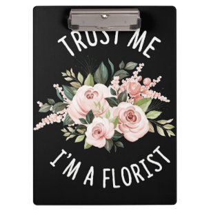 Flower Lover Trust Me I Am A Florist Clipboard