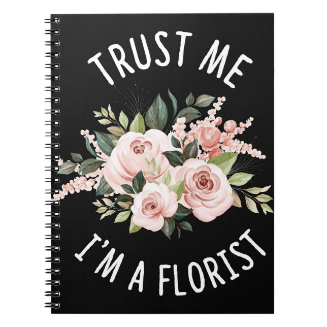 Flower Lover | Trust Me I Am A Florist Notebook (Front)