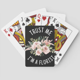 Flower Lover   Trust Me I Am A Florist Playing Cards