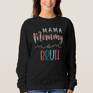 Flower Mama Mummy Mum Bruh Mummy And Me  Boy Mum L Sweatshirt