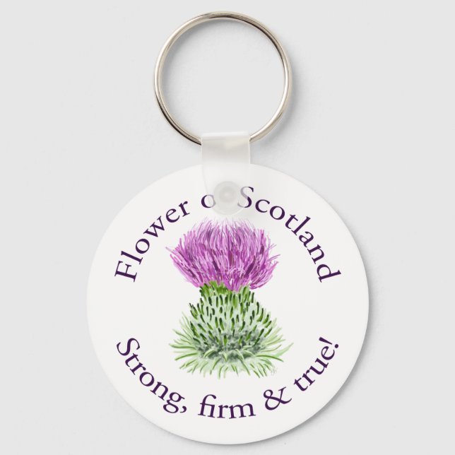 Flower of Scotland. Strong, firm and true! Key Ring (Front)