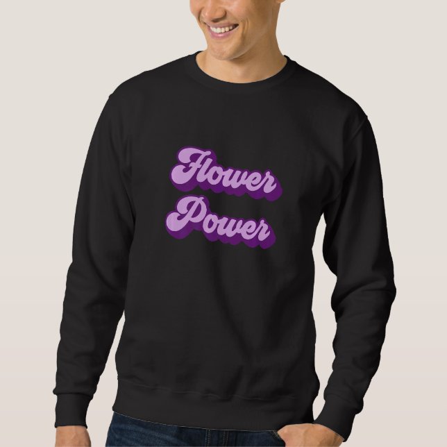 Flower Power  1 Sweatshirt (Front)