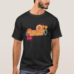 Flower Power   Make Love Not War Flower Child Hipp T-Shirt