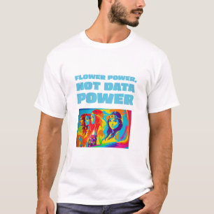 Flower Power Not Data Power T-Shirt