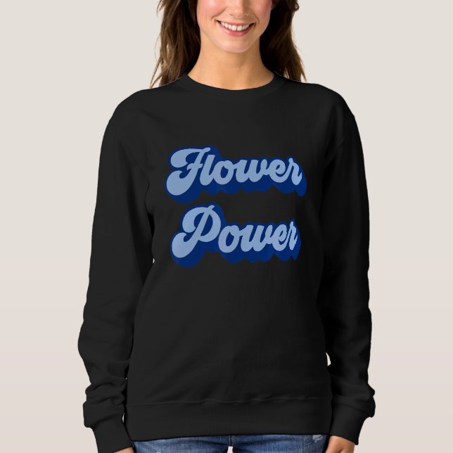 Flower Power Sweatshirt (Front)