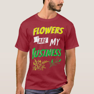 Flower Shop Florist Gardener Bouquet Flowers Are T-Shirt