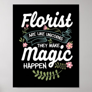 Flower Shop Florists Are Like Unicorns Poster