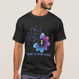 Flower Suicide Prevention Awareness Choose To Keep T-Shirt