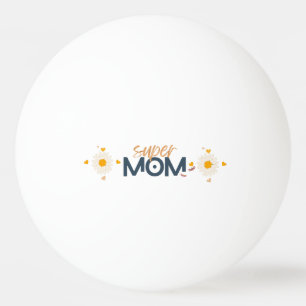 Flower Super MOM Ping Pong Ball