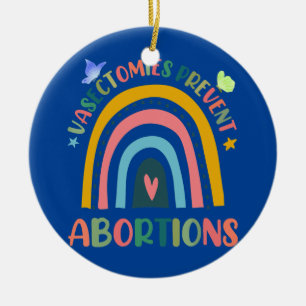 Flower Vasectomies Prevent Abortion Rainbow Cute Ceramic Ornament