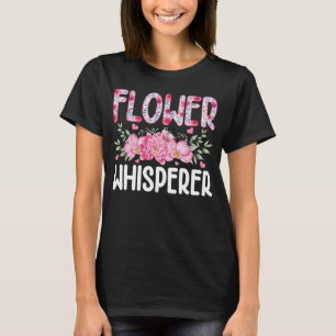 Flower Whisperer - Funny Florist T-Shirt
