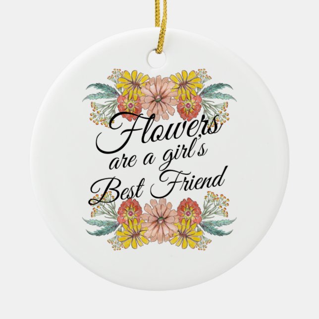 Flowers Are a Girls Best Friend - Zinnia Art Ceramic Ornament (Front)