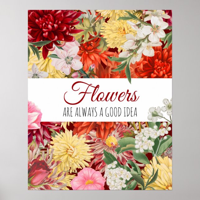 Flowers are always a good idea poster (Front)