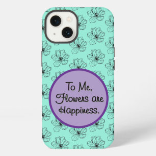 Flowers Are Happiness iPhone 13 Case