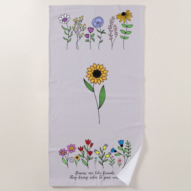 Flowers are like friends-bring colour to your worl beach towel (Front)