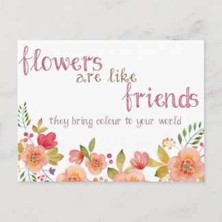 Flowers Are Like Friends Quote Postcard