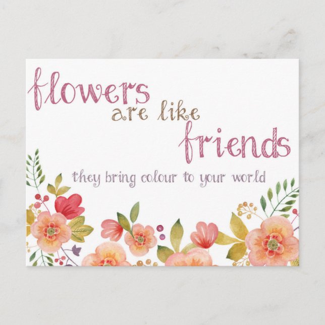 Flowers Are Like Friends Quote Postcard (Front)