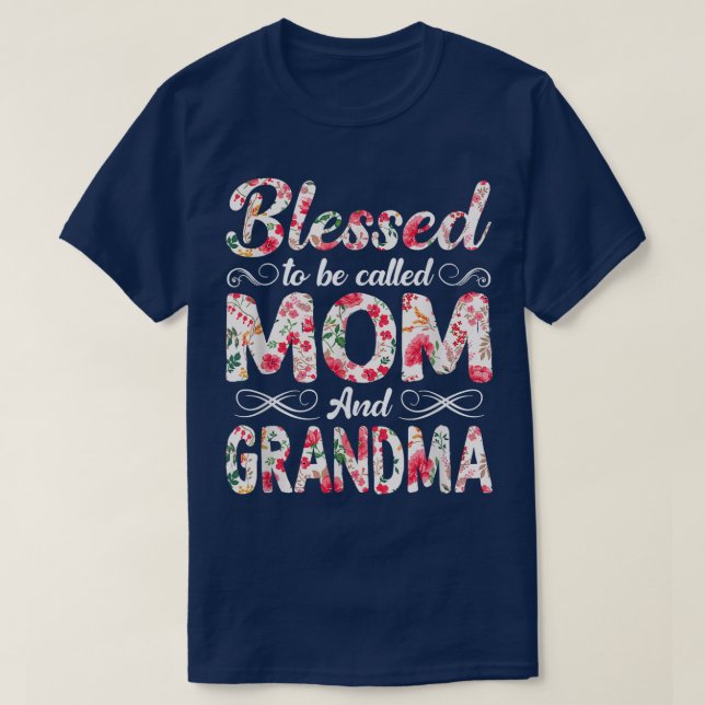 Flowers Blessed To Be Called Mom And Grandma Mothe T-Shirt (Design Front)