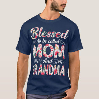 Flowers Blessed To Be Called Mom And Grandma Mothe T-Shirt