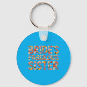 Flowers Brides Fabulous Sister Wedding Crew Squad Key Ring