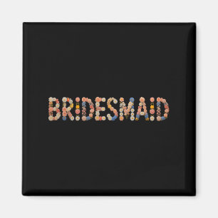 Flowers Bridesmaid Bride in Progress Team Bridal Magnet