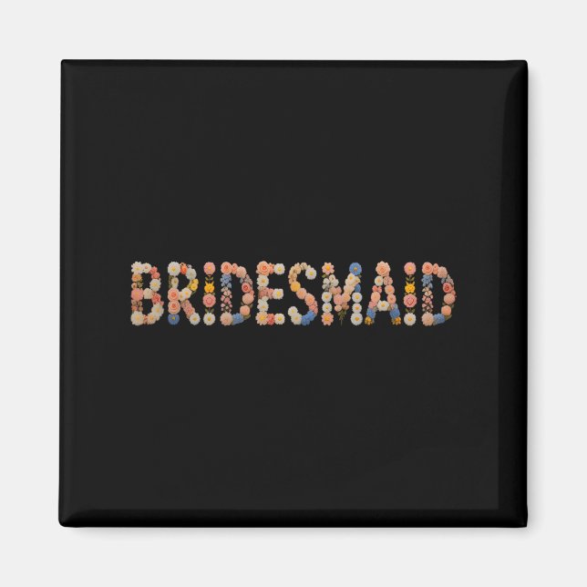Flowers Bridesmaid Bride in Progress Team Bridal Magnet (Front)
