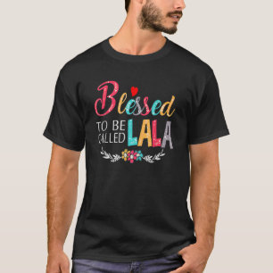 Flowers Cute Heart Blessed To Be Called Lala Wome T-Shirt