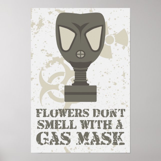 Flowers don't smell with a gas mask poster (Front)