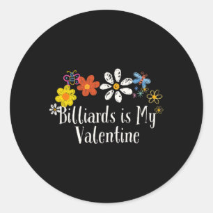 Flowers Drawing Billiards Is My Valentine Funny 20 Classic Round Sticker