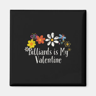 Flowers Drawing Billiards Is My Valentine Funny 20 Magnet