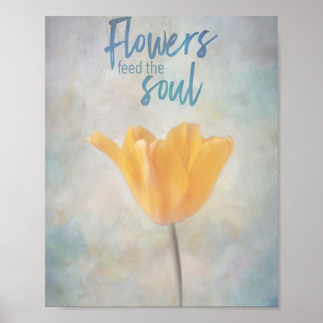Flowers Feed The Soul Poster (Front)