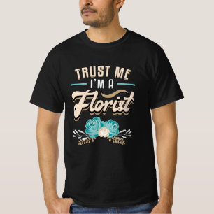Flowers Florist Gardener Plants Flower Gift Idea T-Shirt