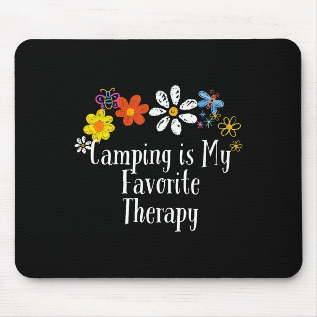 Flowers for camping is favourite therapy saying mouse pad (Front)