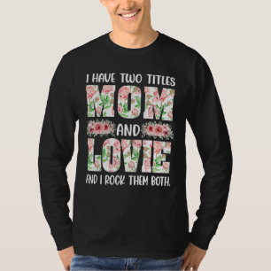 Flowers Have Two Titles Mum And Lovie Mother's Day T-Shirt