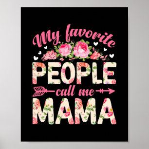 Flowers My Favourite People Call Me Mama Mother's Poster