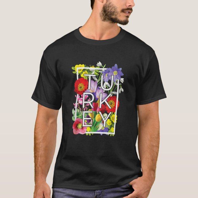 Flowers of Turkey Word Art Turkish Pride  T-Shirt (Front)