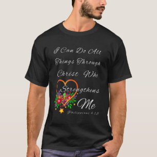 Flowery Religious I Can Do All Things Through Chri T-Shirt