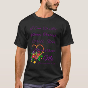 Flowery Religious I Can Do All Things Through Chri T-Shirt
