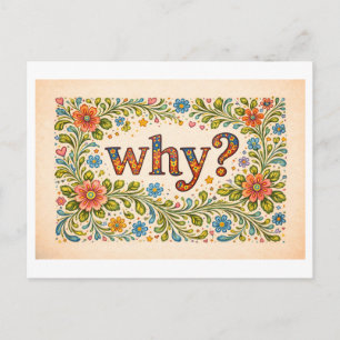 Flowery "Why?" Postcard