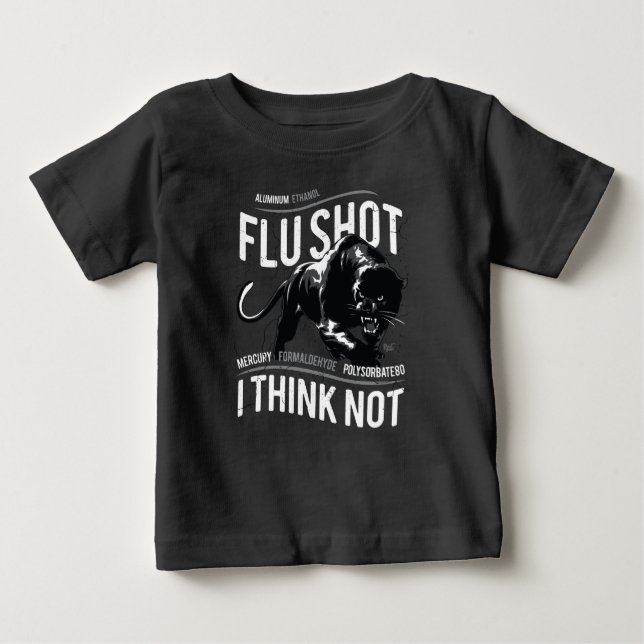 Flu Shot Think Not - Baby T-Shirt (Front)