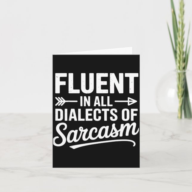 Fluent In All Dialects Of Sarcasm  Card (Front)