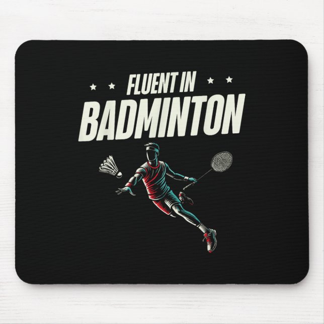 Fluent In Badminton Player Shuttle  Mouse Pad (Front)