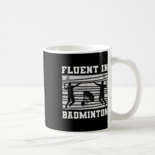 Fluent In Badminton Shuttle Rackets Fun Coffee Mug