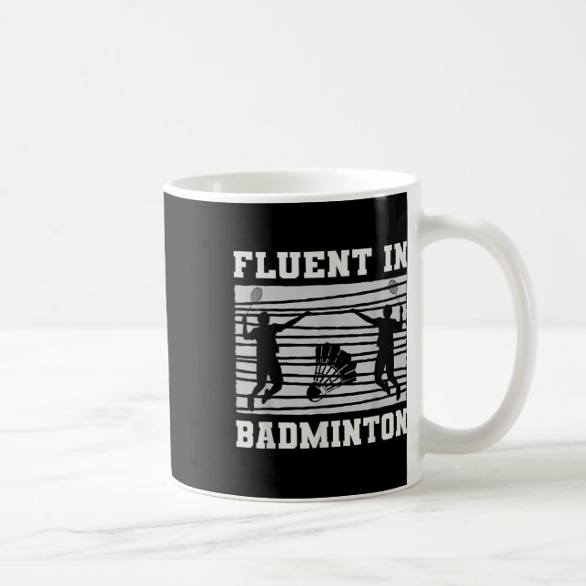 Fluent In Badminton Shuttle Rackets Fun  Coffee Mug (Right)